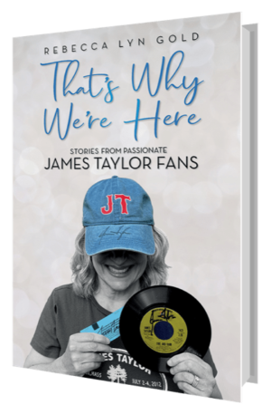 Book: That's Why We're Here: Stories from Passionate James Taylor Fans